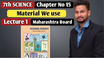 7th Science | Chapter 15 | material We Use  | Lecture 1| Maharashtra Board