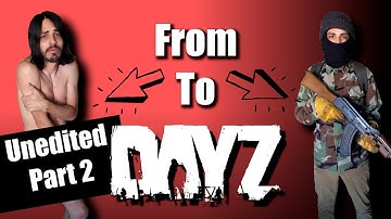 DayZ: Fresh spawn to fully geared in official servers. (Part 2 of 3) Raw/Unedited.