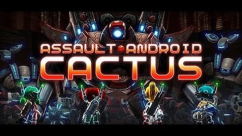 Alpha/Beta Impressions [Episode #4] Assault Android Cactus 1080p HD