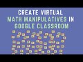 Creating Virtual Math Manipulatives for Google Classroom