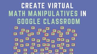 How to Create Virtual Math Manipulatives in Google Classroom