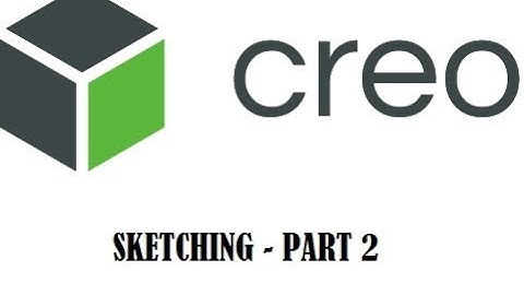 CREO | CREO BASICS - Creo modeling | Sketching (part 2)