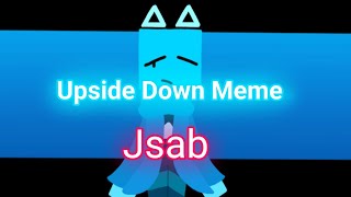 Upside Down Meme A Jsab Animation
