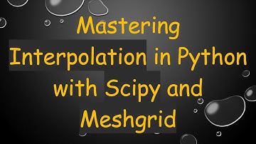 Mastering Interpolation in Python with Scipy and Meshgrid