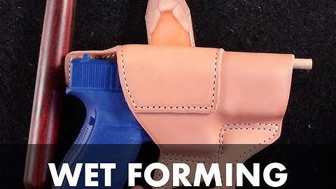 How to Wet Form a Leather Holster