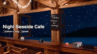 Night Seaside Coffee Shop Ambience | Relaxing Jazz Music, Ocean wave Sounds, Cafe Background Sounds by Nature Cozy Music 5,279 views 3 years ago 3 hours, 4 minutes