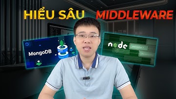 API từ CƠ BẢN đến NÂNG CAO với MONGODB, REACTJS, NODEJS phần 8 (2024) | Hiểu rõ MIDDLEWARE