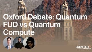 Oxford Debate: Quantum FUD vs Quantum Compute | bitcoin ++ | villain edition | Hoover Dam, Nevada