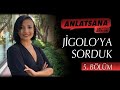 ANLATSANA / ASLI MERCAN / J?GOLO'YA SORDUK / 5. BLM