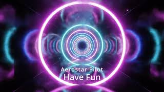 Aerostar Pilot — Have Fun (Progressive Vocal Trance) | Uplifting Emotional Anthem (134–136 BPM)