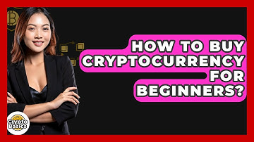 How to Buy Cryptocurrency for Beginners? - CryptoBasics360.com