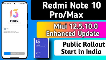 Redmi Note 10 Pro/ Max Miui 12.5.10.0 Enhanced Update Public Rollout Start in India | Top Features