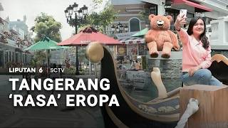 Jalan-jalan ke Tangerang 'Rasa' Eropa | Liputan 6