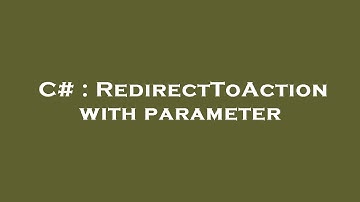 C# : RedirectToAction with parameter
