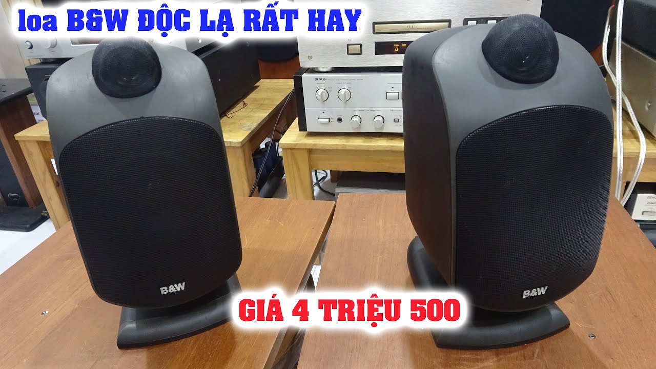 hốt hoảng với Loa Anh nhỉnh 4 triệu mà hay nức nở-B&W LM 1 độc lạ,hiếm