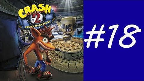 Crash Bandicoot 2: Cortex Strikes Back Ep. 18 Chapter 17 - Unbearable