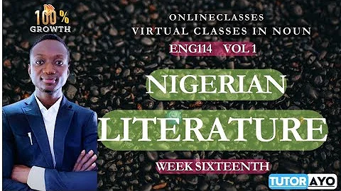 NIGERIAN LITERATURE | ENG114 | VOL 1