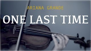 Ariana Grande - One Last Time for violin and piano (COVER)