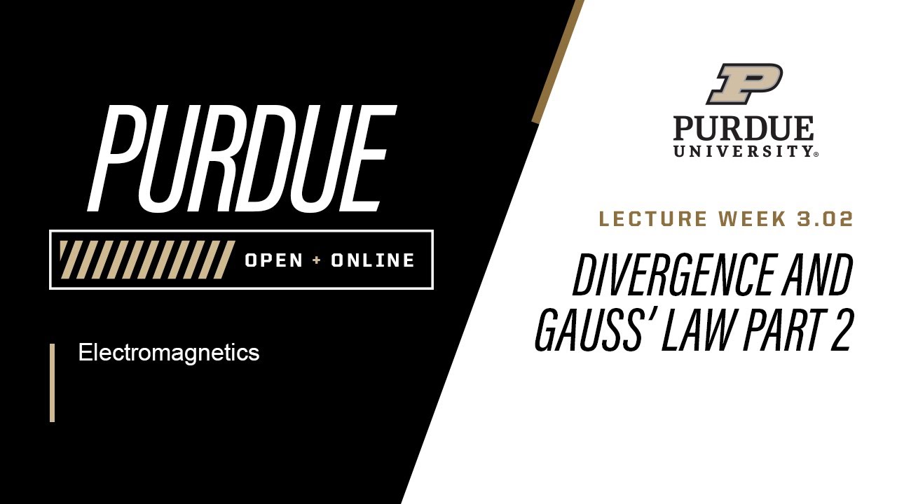 Electromagnetics | 3-2: Divergence and Gauss' Law part 2 | Purdue University