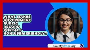 What Makes Government Public Record Portals Non-user-friendly? - CountyOffice.org