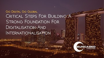 [Webinar] Critical Steps In Building Strong Foundation For Digitalisation and Internationalisation