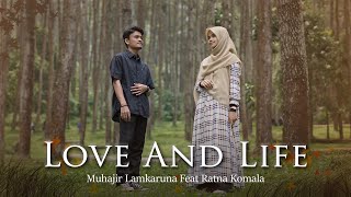 LOVE AND LIFE by Muhajir Lamkaruna Feat Ratna Komala || Cover Song