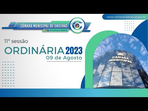 CÂMARA DE CAIEIRAS: SESSÃO ORDINÁRIA (11a.) – 09.08.23