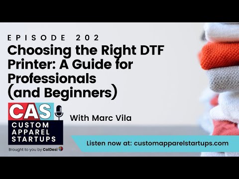 Episode 202 | Choosing the Right DTF Printer