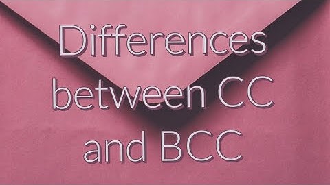 Differences between CC and BCC, exclusive video for email users and professionals