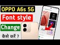 Oppo a6s 5g me font kaise change kare ! oppo mobile mein me font style kaise change karen