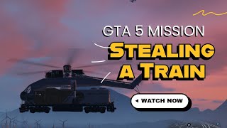 Stealing A Train In Gta 5 Sidetracked Mission