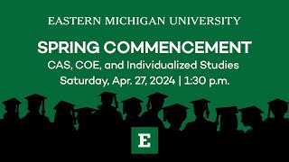 2024 EMU Spring Commencement Ceremony for CAS, COE, and Individualized Studies