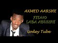 AXMED AARSHE WAXBA HA IFAQUUQINO HA INA KALA FOGEYNINE FARXAD IIGU NOLOOW LYRICS 2018