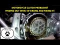 Motorcycle Clutch Problems? | Finding Out What Is Wrong and Fixing It!
