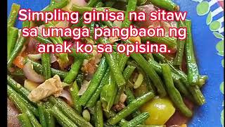 Simpling ginisa na sitaw sa umaga.