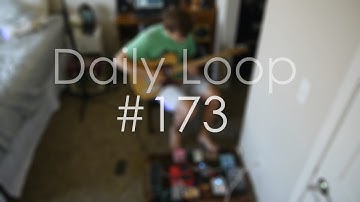 Daily Loop #173