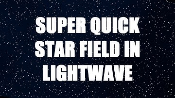 Super Quick Star Field in LightWave (any version)