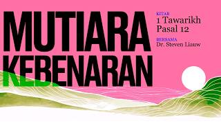 MUTIARA KEBENARAN 326 | 1 Tawarikh Pasal 12 | DR. Steven E. Liauw