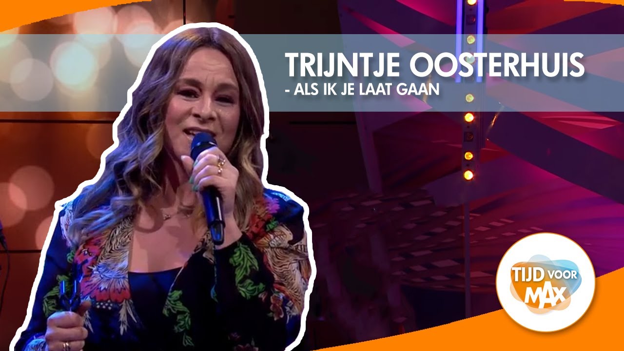 Trijntje Oosterhuis - Als ik je laat gaan (LIVE) | TIJD VOOR MAX - YouTube