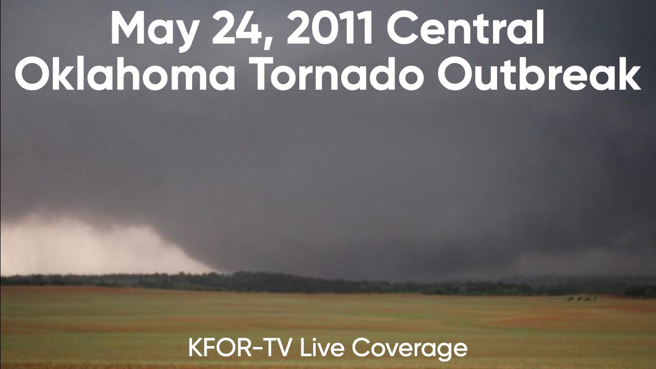 May 24, 2011 Central Oklahoma Tornado Outbreak (KFOR-TV Live Coverage ...