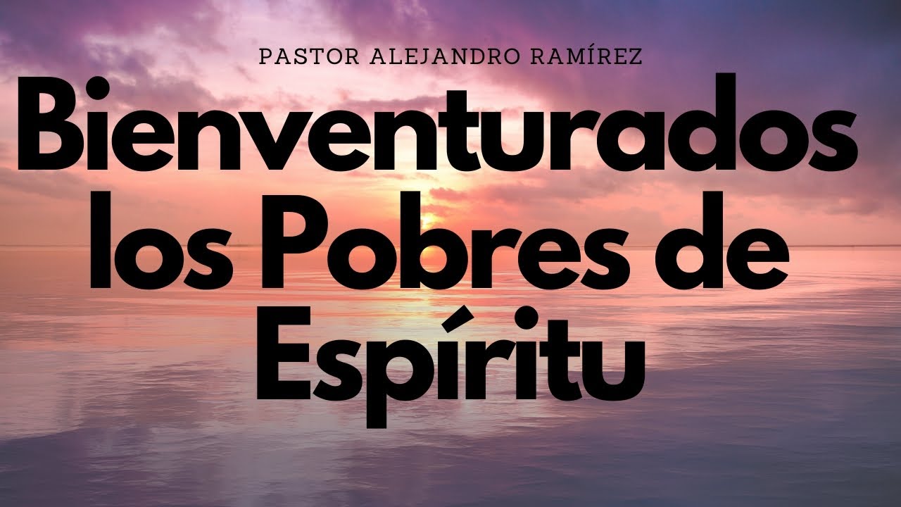 Bienaventurados los Pobres de Espíritu YouTube