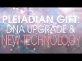 The pleiadians gift enhancing humanitys evolution through dna upgrade and new technologies