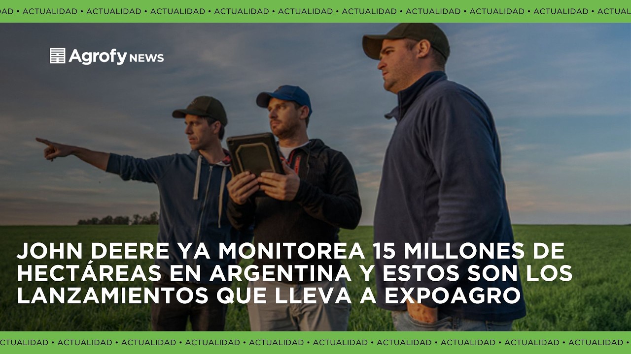 John Deere ya monitorea 15 millones de hectáreas en Argentina: esto llevan a #Expoagro