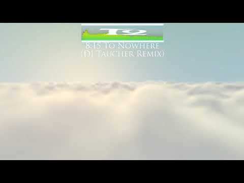 T2 — [Trance] T2 ‎- 8:15 To Nowhere (DJ Taucher Remix)
