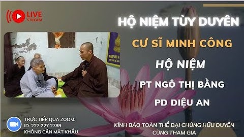 [🔴] TRỰC TIẾP :CƯ SĨ MINH CÔNG HỘ NIỆM PT NGÔ THỊ BẰNG -PD DIỆU AN ,ĐỊA CHỈ MÊ LINH, HÀ NỘI