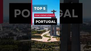 Top 5 most visited cities in Portugal