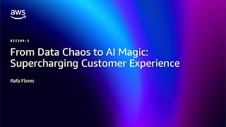 AWS re:Invent 2025 - From Data Chaos to AI Magic: Supercharging Customer Experience (BIZ209)