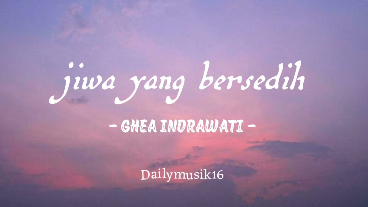 Ghea Indrawari - Jiwa Yang Bersedih (Official Music Video)
