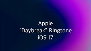 Apple “Daybreak” Ringtone (iOS 17)