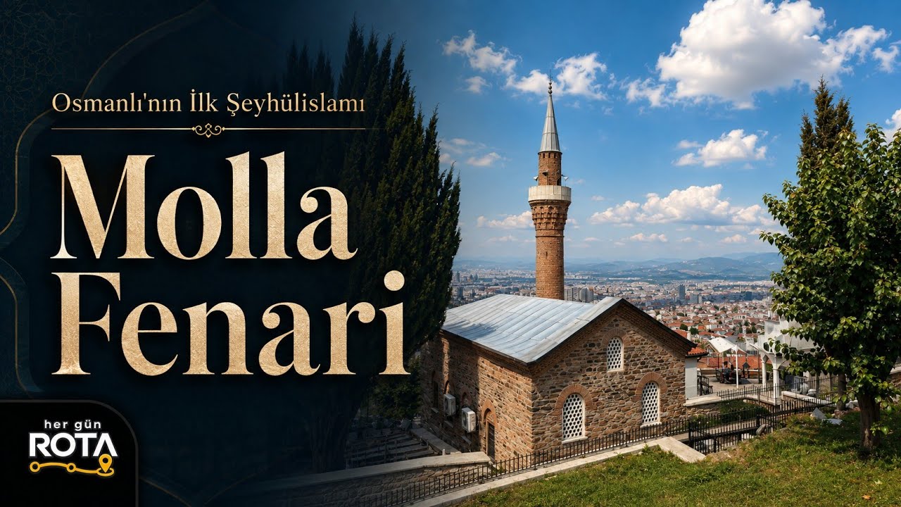 Molla Fenari Kimdir? Osmanlı'nın İlk Şeyhülislamı | Bursa | First Ottoman Sheikh al-Islam